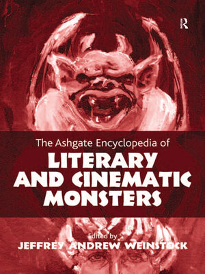 cover image of The Ashgate Encyclopedia of Literary and Cinematic Monsters